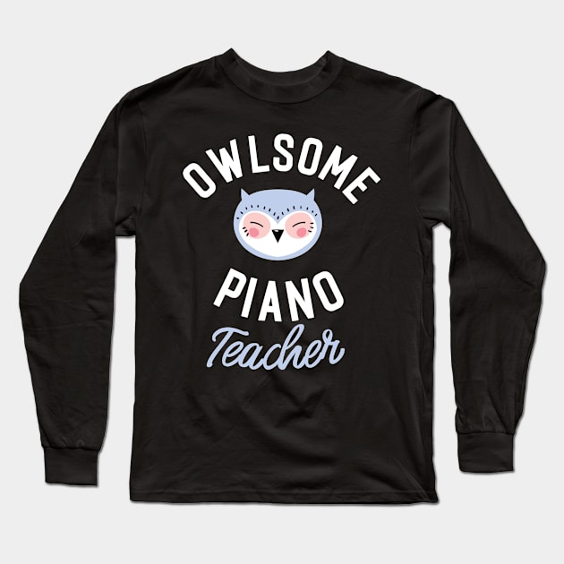 Owlsome Piano Teacher Pun - Funny Gift Idea Long Sleeve T-Shirt by BetterManufaktur